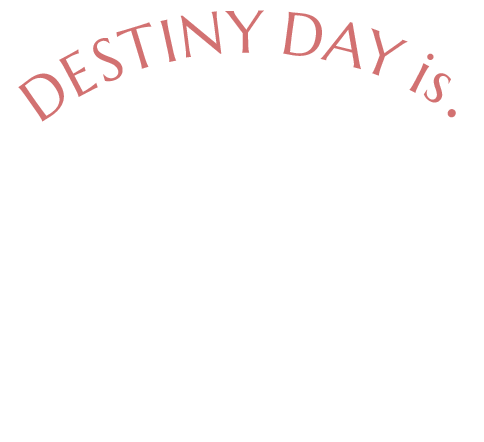 DESTINY DAY.