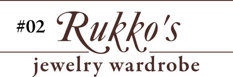 #02 Rukko's jewelry wardrobe